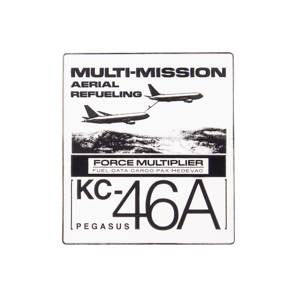 Boeing KC-46A Pegasus Graphic Magnet depicting two airplanes during aerial refueling, with text reading MULTI-MISSION AERIAL REFUELING, FORCE MULTIPLIER FUEL DATA CARGO PAX MEDEVAC, and KC-46A PEGASUS.