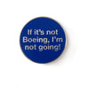 If It’s Not Boeing Pin (6409908998)